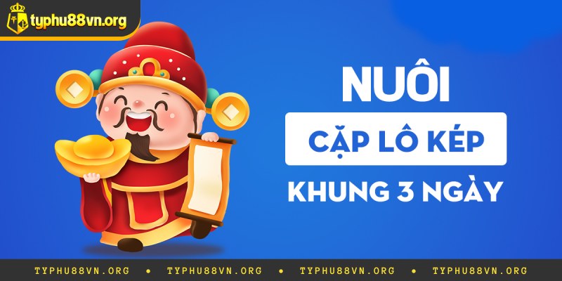Bí Kíp Nuôi Cặp Lô Kép Khung 3 Ngày Siêu Chuẩn Xác