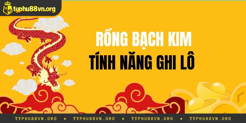Công thức soi cầu Rồng Bạch Kim bắt lô chuẩn nhất