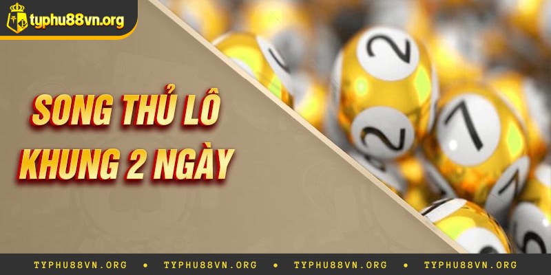 Thống Kê Song Thủ Lô Nuôi Khung 2 Ngày: Chốt Số Cực Chuẩn