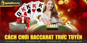 Cách Chơi Baccarat Luôn Thắng 100% Từ Cao Nhân Typhu88