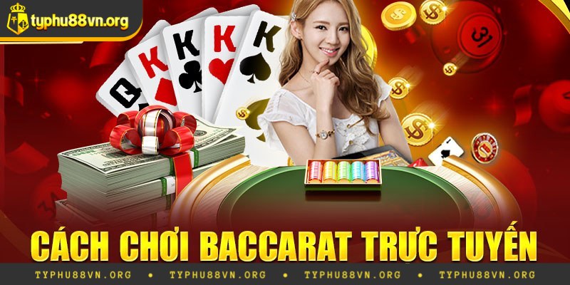 Cách Chơi Baccarat Luôn Thắng 100% Từ Cao Nhân Typhu88