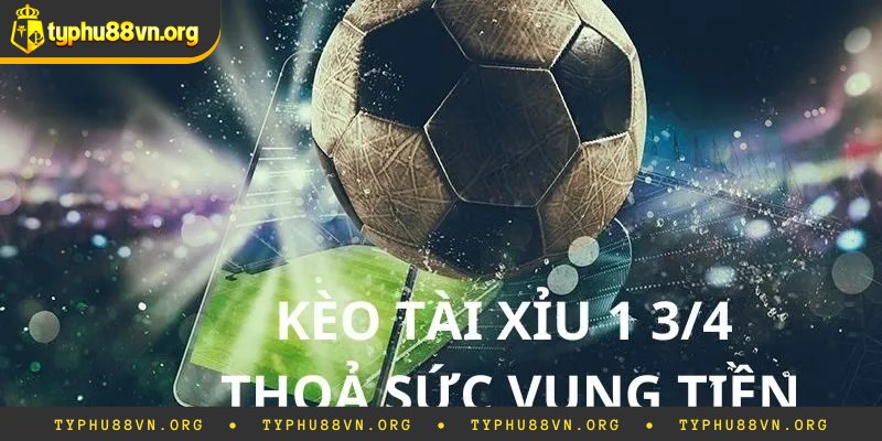 Tài Xỉu 1 3/4 Nghĩa Là Sao? Bật Mí Tips Chơi Tài Xỉu 1 3/4
