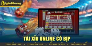 Tài Xỉu Bịp Không Tang - Những Điều Người Chơi Cần Biết