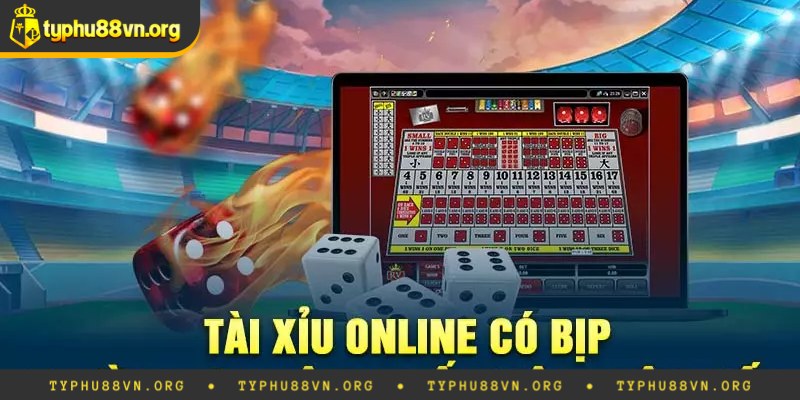 Tài Xỉu Bịp Không Tang - Những Điều Người Chơi Cần Biết